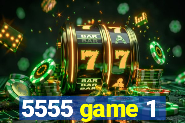 5555 game 1